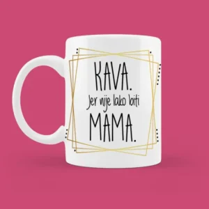 Šalica - Nije lako biti mama